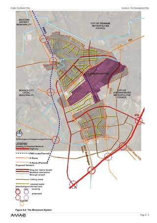 Cradle City Master Plan                Section 6: The Development Plan




     Figure 6-2: The Movement System

                                                            Page 6 / 3
 
