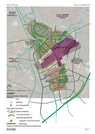 Cradle City Master Plan                               Section 6: The Development Plan




Figure 6-4: Public Environment Structuring Elements

                                                                           Page 6 / 7
 