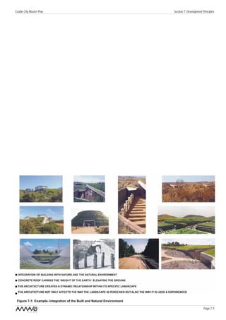 Cradle City Master Plan                                                  Section 7: Development Principles




 Figure 7-1: Example- Integration of the Built and Natural Environment

                                                                                                 Page 7 /1
 