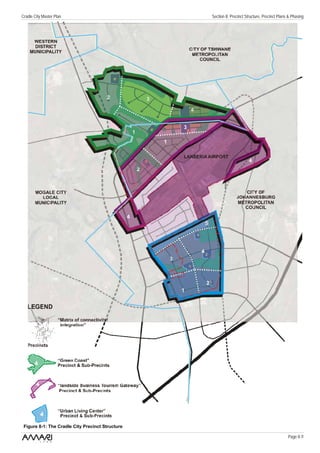 Cradle City Master Plan                           Section 8: Precinct Structure, Precinct Plans & Phasing




 Figure 8-1: The Cradle City Precinct Structure

                                                                                               Page 8 /1
 