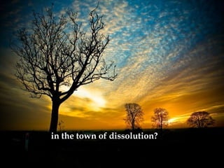 in the town of dissolution?  