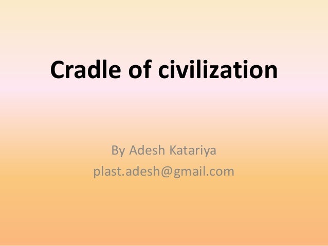 Cradle Of Civilizations
