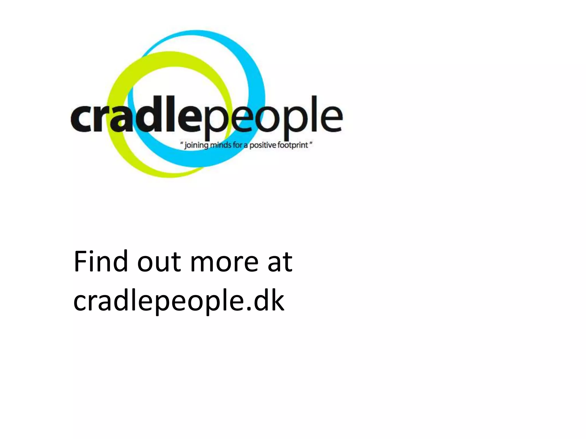 Find out more at
cradlepeople.dk
 