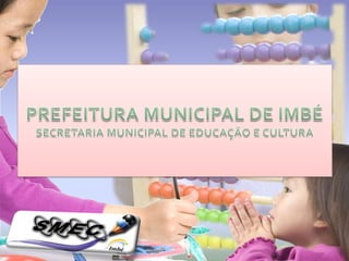 PREFEITURA MUNICIPAL DE IMBÉSECRETARIA MUNICIPAL DE EDUCAÇÃO E CULTURA 
