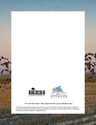 For more information: http://aginnovations.org/roundtables/crae/
The California Roundtable on Agriculture and the Environment (CRAE) is a project of Ag Innovations Network,
a nonprofit organization dedicated to helping stakeholders solve systemic issues through effective collaboration.
© 2012 Ag Innovations Network. All Rights Reserved.

 