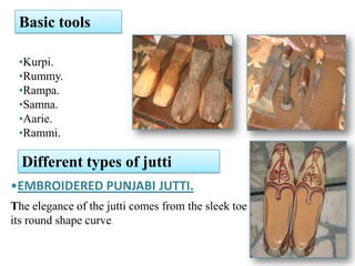   Tophkhana MOR is the main hub of Punjabi jutties in Patiala where about thousands cottages are employed for making Punjabi jutties.PhulkariPunjabi juttiesparandhi
