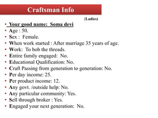 Craft passing from generation to generation: yes.        Is the entire family engaged in this craft: Yes.