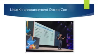 LinuxKit announcement DockerCon
 