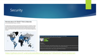 Security
https://github.com/cf-unik/unik/wiki/Worried-about-IoT-DDoS%3F-Think-Unikernels
 