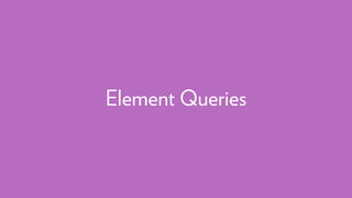 Element Queries
 