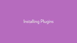 Installing Plugins
 