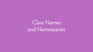 Class Names
and Namespaces
 