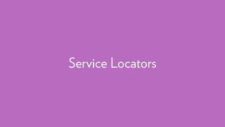 Service Locators
 