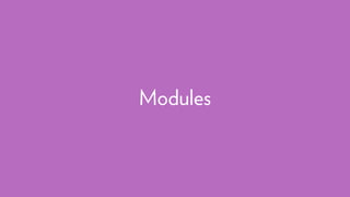 Modules
 