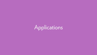 Applications
 