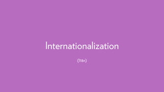 Internationalization
(I18n)
 