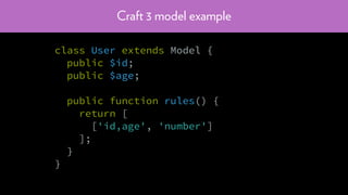 Craft 3 model example
class User extends Model {
public $id;
public $age;
public function rules() {
return [
['id,age', 'number']
];
}
}
 