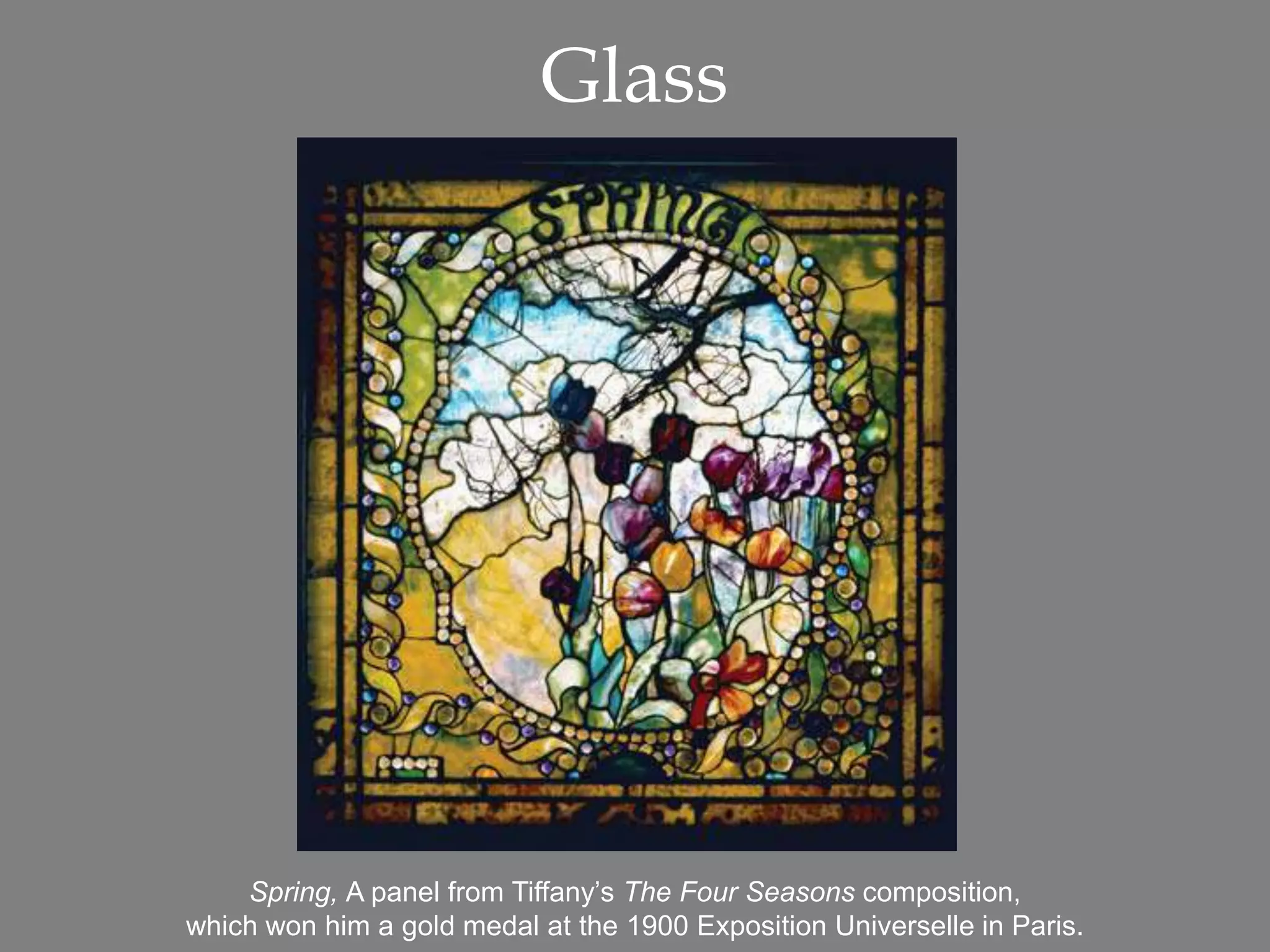 Glass
Spring, A panel from Tiffany’s The Four Seasons composition,
which won him a gold medal at the 1900 Exposition Universelle in Paris.