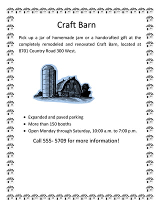                   Craft Barn<br />Pick up a jar of homemade jam or a handcrafted gift at the completely remodeled and renovated Craft Barn, located at 8701 Country Road 300 West.<br />                     <br />,[object Object]