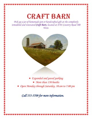 CRAFT BARN<br />Pick up a jar of homemade jam or handcrafted gift at the completely remodeled and renovated Craft Barn, located at 8701 Country Road 300 West.<br />,[object Object]