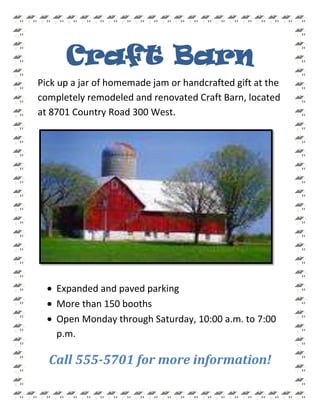 Craft Barn<br />Pick up a jar of homemade jam or handcrafted gift at the completely remodeled and renovated Craft Barn, located at 8701 Country Road 300 West.<br />,[object Object]