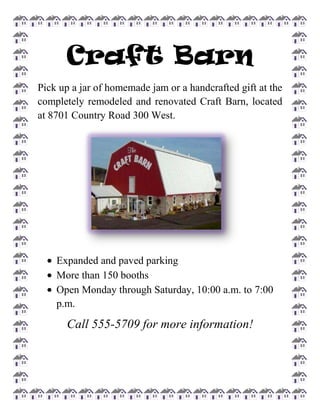 Craft Barn<br />Pick up a jar of homemade jam or a handcrafted gift at the completely remodeled and renovated Craft Barn, located at 8701 Country Road 300 West.<br />,[object Object]