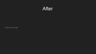 //Send an email
After
 