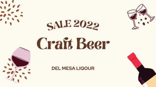 Craft Beer
DEL MESA LIQOUR
SALE 2022
 