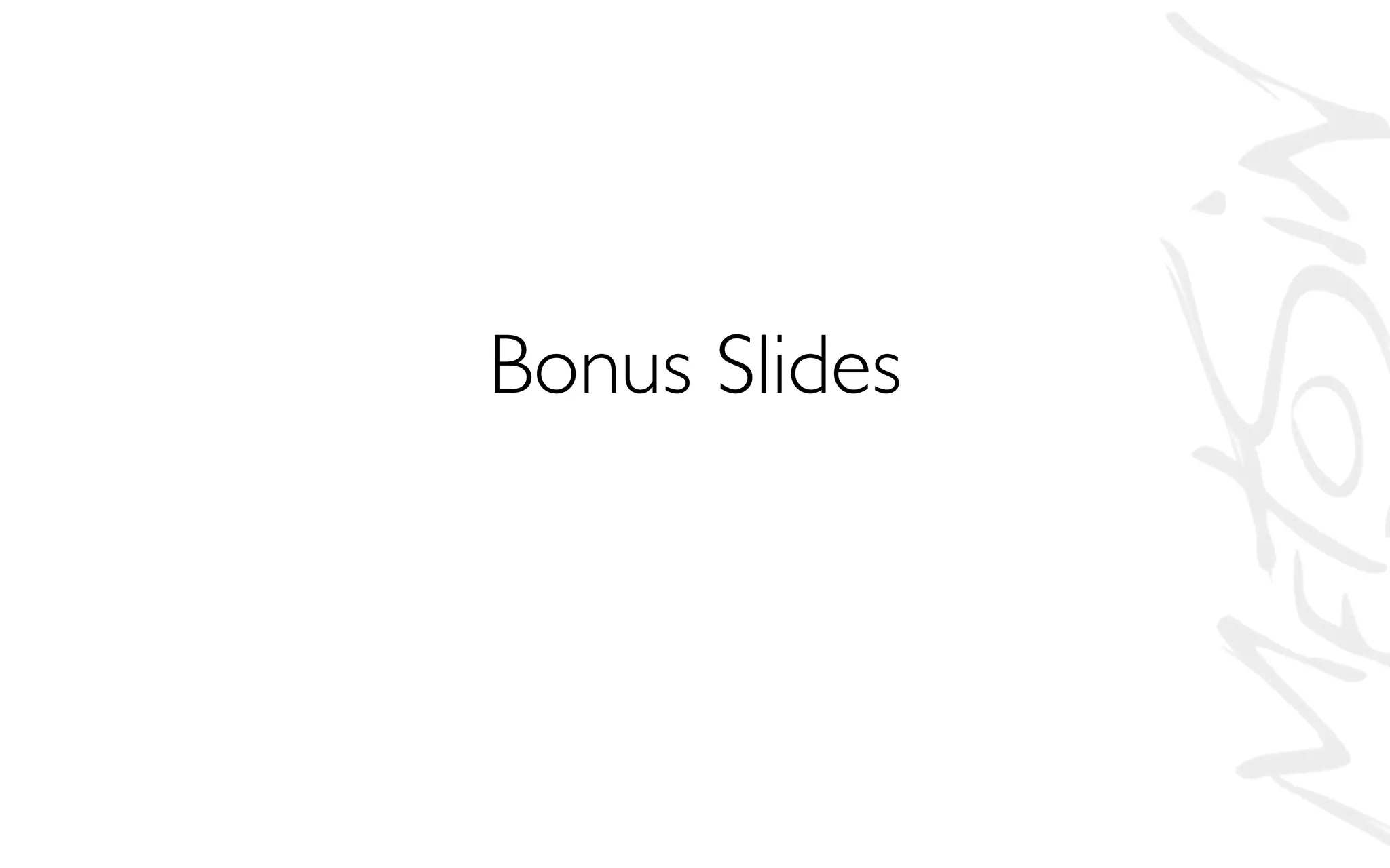 Bonus Slides
 