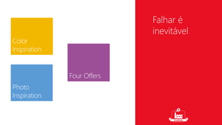 Falhar é 
inevitável 
 