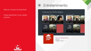 Reduza o tempo de download 
Esteja disponível o mais rápido 
possível 
 