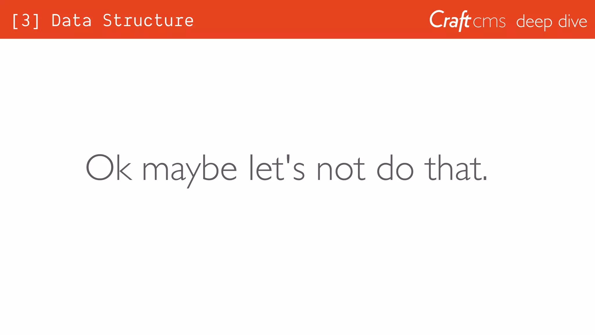 deep dive
Ok maybe let's not do that.
[3] Data Structure
 
