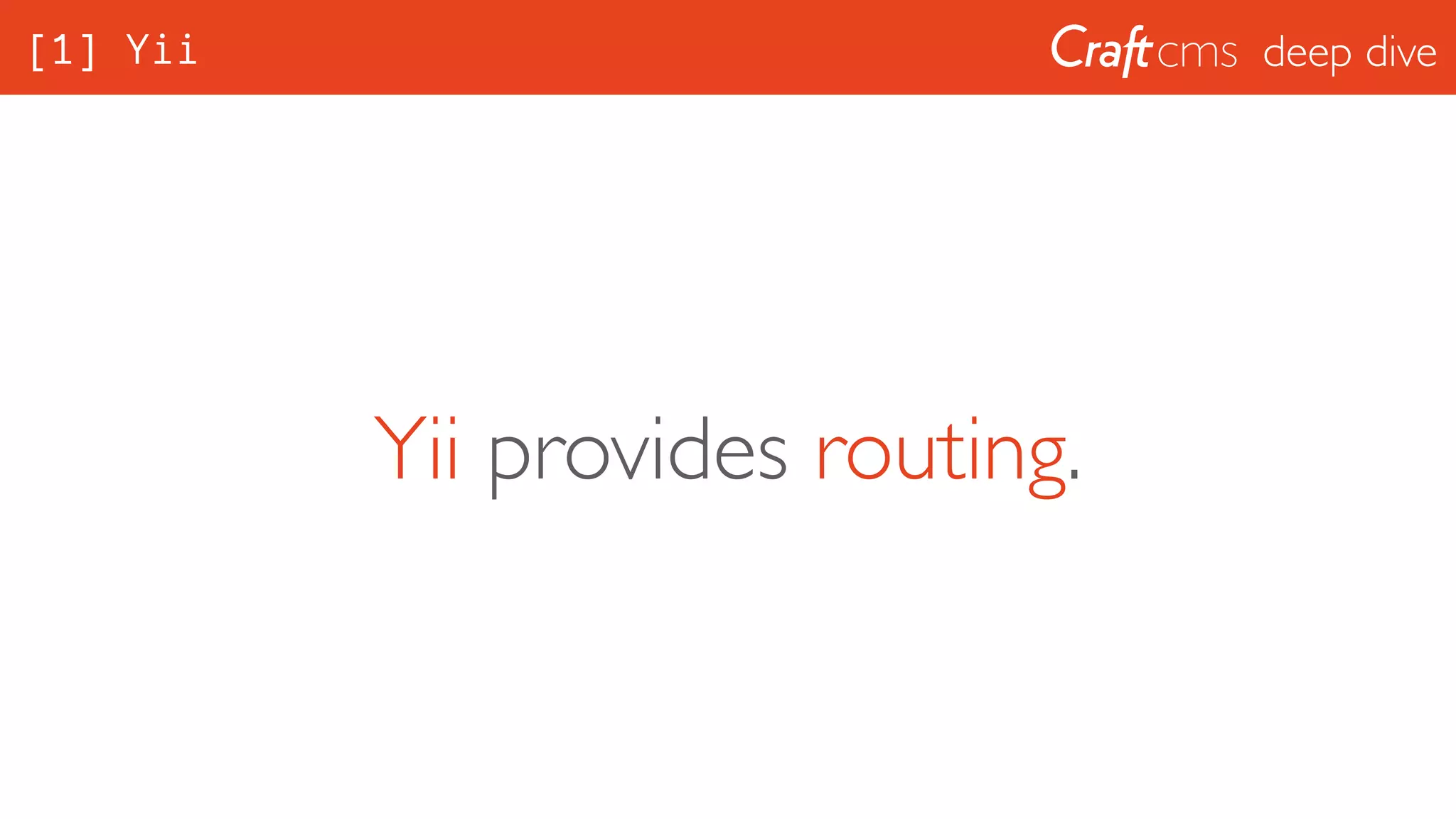 deep dive[1] Yii
Yii provides routing.
 