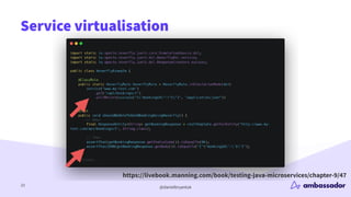 @danielbryantuk
Service virtualisation
23
https://livebook.manning.com/book/testing-java-microservices/chapter-9/47
 