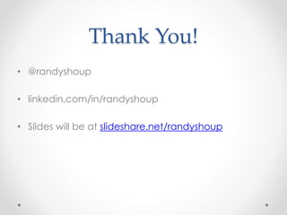 Thank You!
• @randyshoup
• linkedin.com/in/randyshoup
• Slides will be at slideshare.net/randyshoup
 