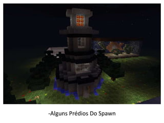 -Alguns Prédios Do Spawn