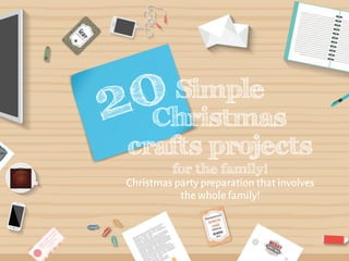 for the family!
Simple
Christmas
crafts projects
 