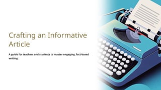 Crafting-an-Informative-Article for Middle school students.pptx