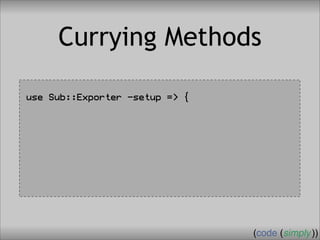Crafting Custom Interfaces with Sub::Exporter