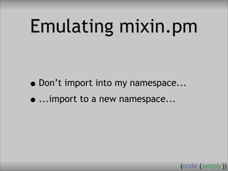 Crafting Custom Interfaces with Sub::Exporter