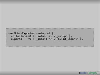 Crafting Custom Interfaces with Sub::Exporter