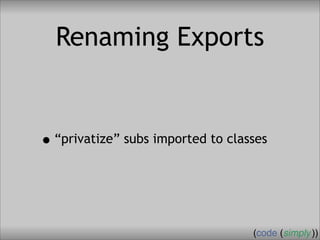 Crafting Custom Interfaces with Sub::Exporter
