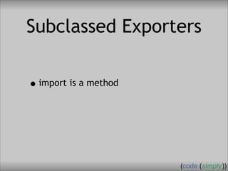 Crafting Custom Interfaces with Sub::Exporter