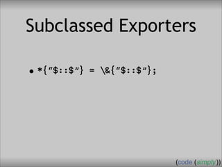 Crafting Custom Interfaces with Sub::Exporter