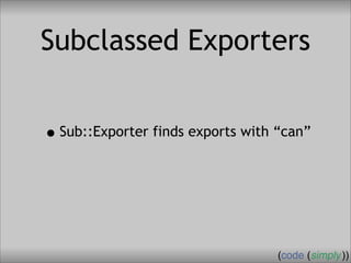 Crafting Custom Interfaces with Sub::Exporter
