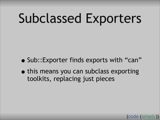 Crafting Custom Interfaces with Sub::Exporter