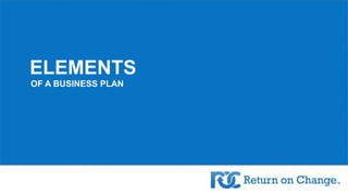 ELEMENTS
OF A BUSINESS PLAN
 