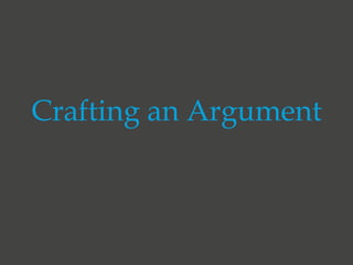 Crafting an Argument
 