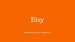 CRAFTING AN ETSY TAXONOMY
 