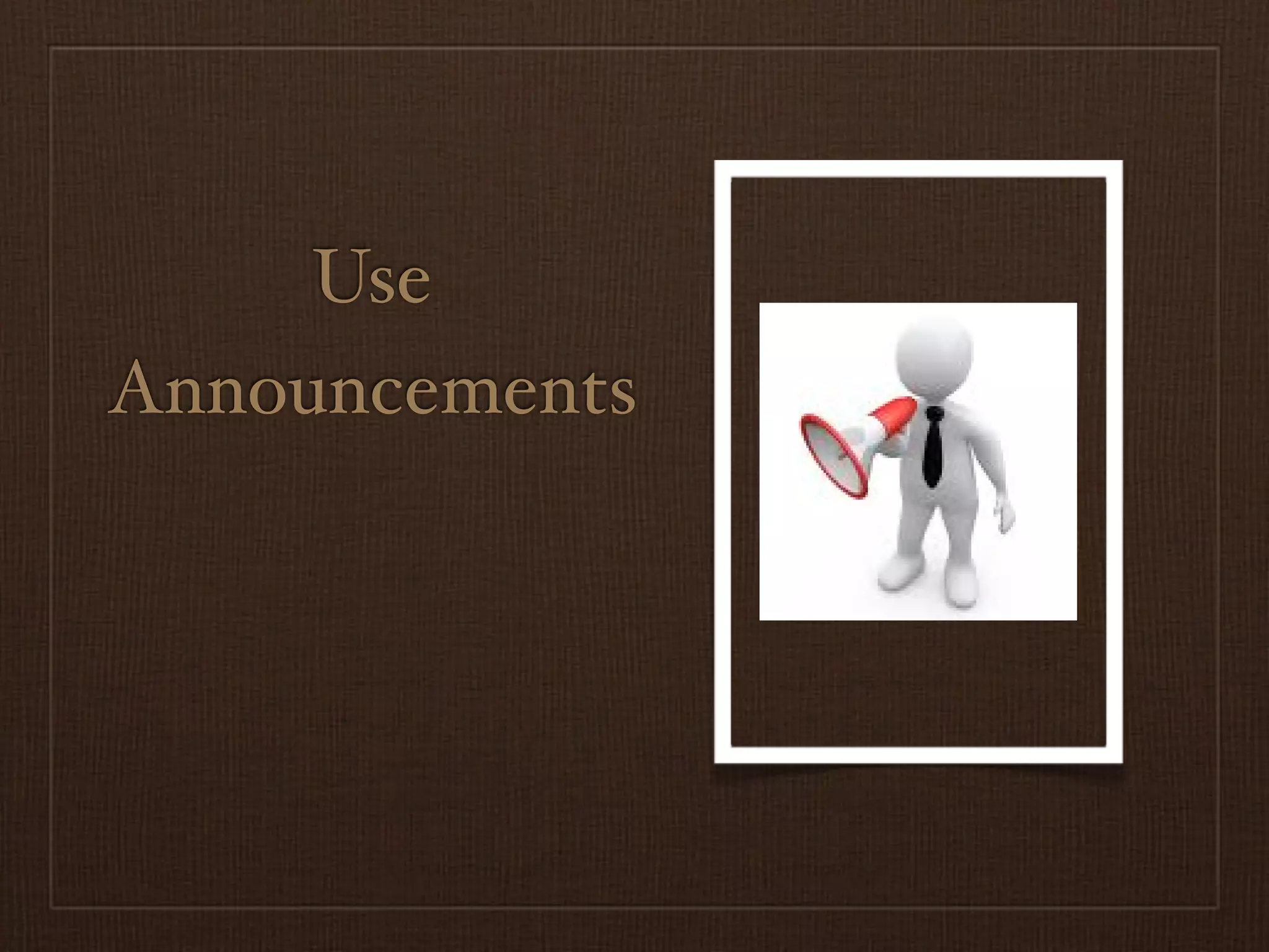 Use
Announcements
 